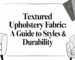 textured upholstery fabric design guide